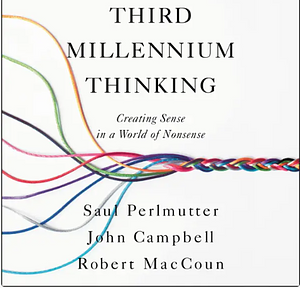 Third Millennium Thinking by Saul Perlmutter PhD