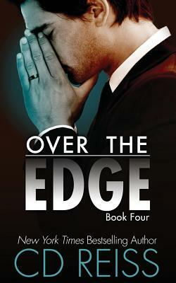 Over the Edge: The Edge #4 by C.D. Reiss