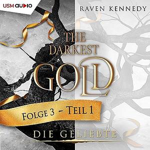 Die Geliebte - The Darkest Gold [Teil 1] by Raven Kennedy