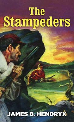 The Stampeders by James B. Hendryx