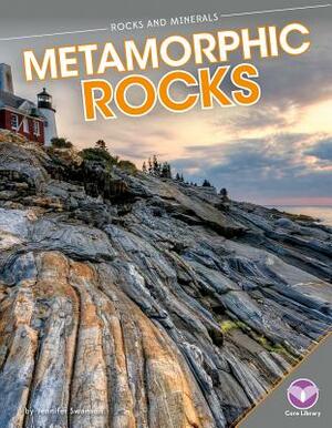 Metamorphic Rocks by Jennifer Swanson