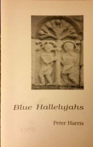 Blue Hallelujahs Poems by Peter Harris