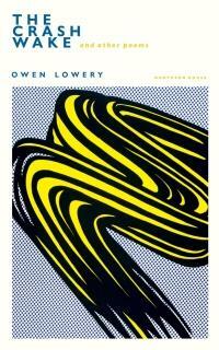 The Crash Wake and Other Poems by Owen Lowery
