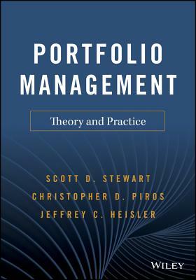 Portfolio Management: Theory and Practice by Christopher D. Piros, Scott D. Stewart, Jeffrey C. Heisler