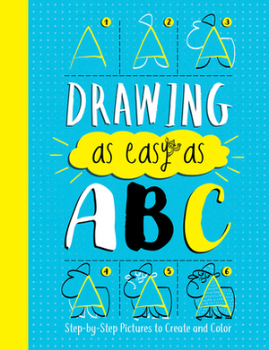 Drawing As Easy As ABC: Step-by-Step Pictures to Create and Colour by John Bigwood