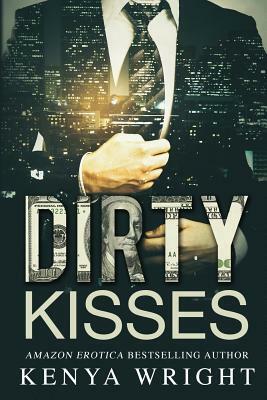 Dirty Kisses by Kenya Wright
