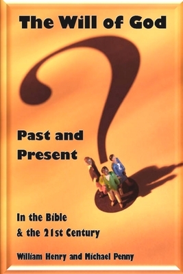 The Will of God: Past and Present by Michael Penny, William Henry