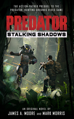 Predator: Stalking Shadows by James A. Moore