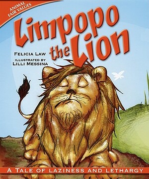 Limpopo the Lion: A Tale of Laziness and Lethargy by Felicia Law