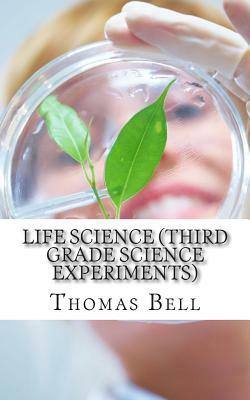 Life Science (Third Grade Science Experiments) by Thomas Bell, Homeschool Brew