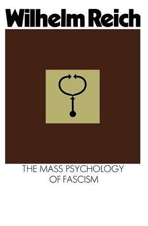 The Mass Psychology of Fascism by Reich, Wilhelm (1980) Paperback by Wilhelm Reich, Wilhelm Reich