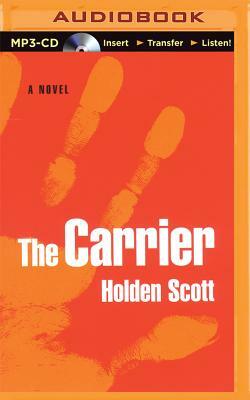 The Carrier by Holden Scott