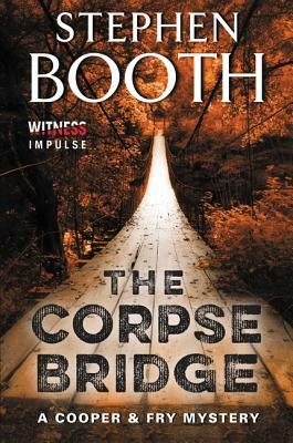 The Corpse Bridge: A Cooper & Fry Mystery by Stephen Booth