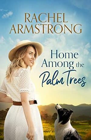 Home Among the Palm Trees (Shadow Creek Series, #1) by Rachel Armstrong