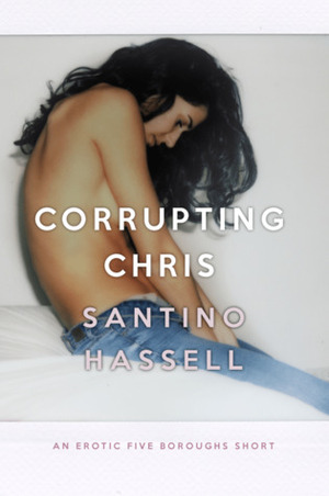 Corrupting Chris by Santino Hassell