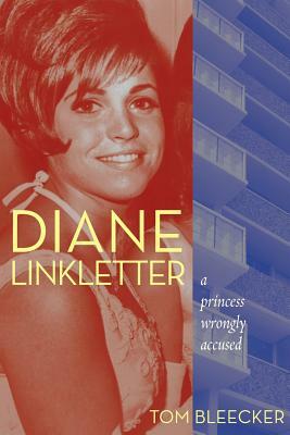 Diane Linkletter: A Princess Wrongly Accused by Tom Bleecker