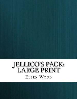 Jellico's Pack: Large Print by Ellen Wood