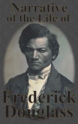 Narrative of the Life of Frederick Douglass by Frederick Douglass