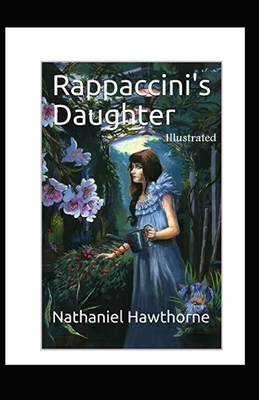 Rappaccini's Daughter Illustrated by Nathaniel Hawthorne