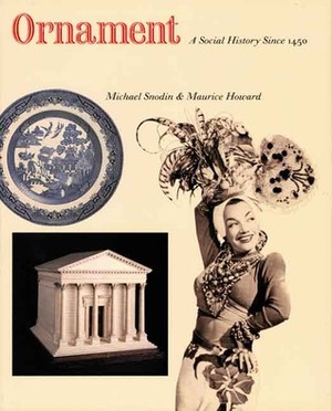 Ornament: A Social History Since 1450 by Maurice Howard, Michael Snodin