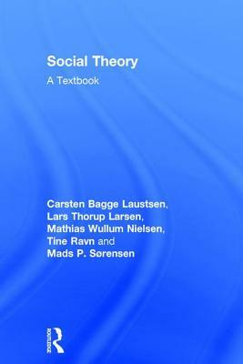 Social Theory: A Textbook by Lars Thorup Larsen, Mathias Wullum Nielsen, Carsten Bagge Laustsen