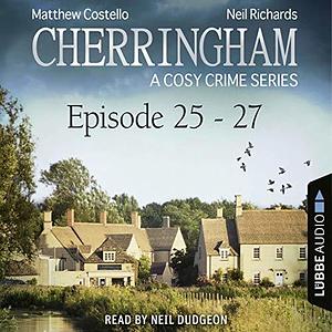 Cherringham - Episode 25-27: A Cosy Crime Compilation by Matthew Costello, Neil Richards, Neil Dudgeon