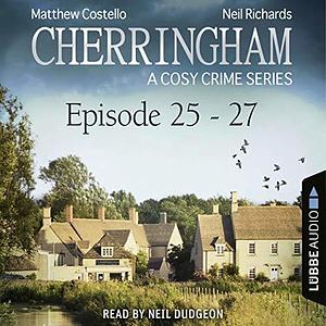 Cherringham - Episode 25-27: A Cosy Crime Compilation by Neil Richards, Neil Dudgeon, Matthew Costello