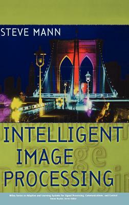 Intelligent Image Processing by Steve Mann