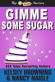 Gimme Some Sugar by Nancy Naigle, Kelsey Browning