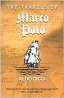 The Travels of Marco Polo ; Translated Into English From The Text of L.F. Benedetto by Marco Polo, L.F. Benedetto