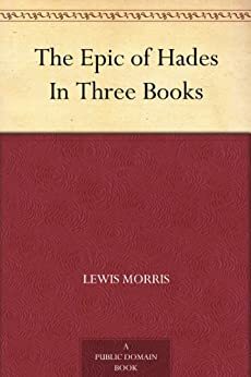 The Epic of Hades In Three Books by Lewis Morris