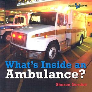 What's Inside an Ambulance? by Sharon Gordon