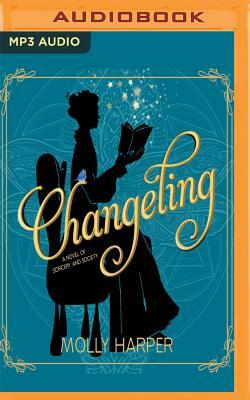 Changeling: A Novel of Magic and Manners by Molly Harper