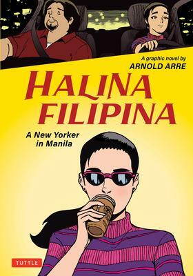 Halina Filipina: A New Yorker in Manila by Arnold Arre