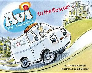 AVI the Ambulance to the Rescue! by Claudia Carlson