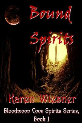 Bound Spirits, Book 1: Bloodmoon Cove Spirits Series by Karen Wiesner