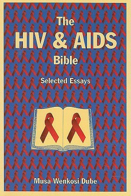 The HIV & AIDS Bible: Selected Essays by Musa W. Dube