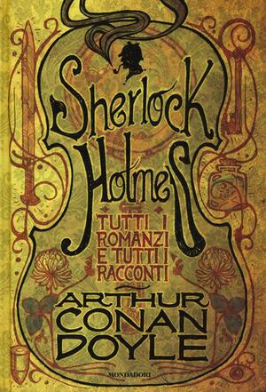 Sherlok Holmes. Tutti i romanzi e tutti i racconti by Arthur Conan Doyle