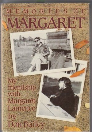 Memories Of Margaret: My Friendship With Margaret Laurence by Don Bailey