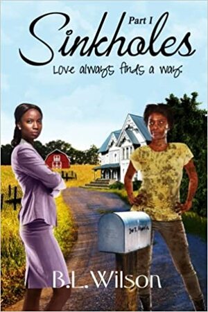 Sinkholes: Part One: love always finds a way by B.L. Wilson