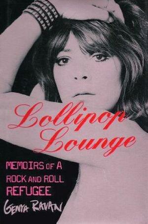 Lollipop Lounge: Memoirs of a Rock and Roll Refugee by Genya Ravan