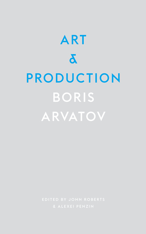 Art and Production by John Roberts, Boris Arvatov
