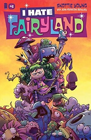 I Hate Fairyland #6 by Jean-François Beaulieu, Skottie Young