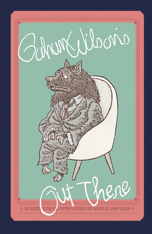 Gahan Wilson's Out There by Gahan Wilson