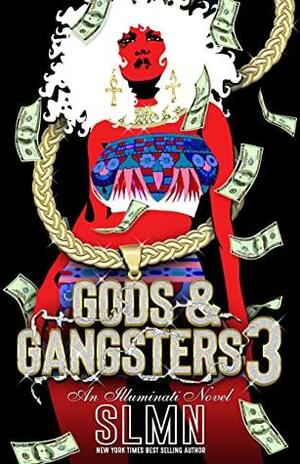 Gods & Gangsters 3: An Illuminati Novel by S.L.M.N.