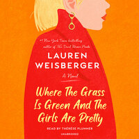 Where the Grass Is Green and the Girls Are Pretty by Lauren Weisberger