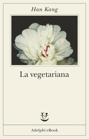 La vegetariana by Han Kang
