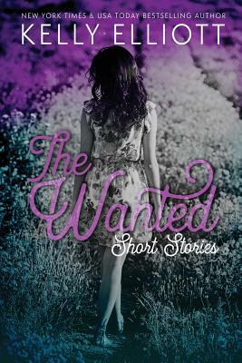 The Wanted Short Stories by Kelly Elliott