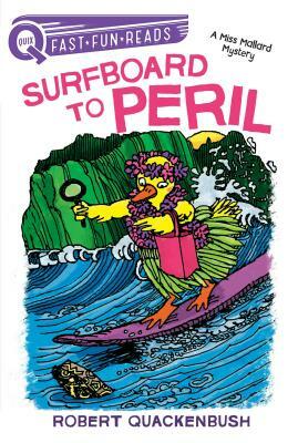 Surfboard to Peril: A Miss Mallard Mystery by Robert Quackenbush