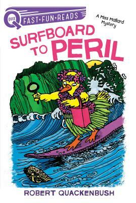 Surfboard to Peril: A Miss Mallard Mystery by Robert Quackenbush